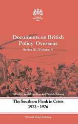 9780714651149-0714651141-The Southern Flank in Crisis, 1973-1976: Series III, Volume V: Documents on British Policy Overseas (Whitehall Histories)