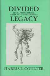 9780916386016-0916386015-Divided Legacy, Volume I: The Patterns Emerge Hippocrates to Paracelsus (Western Medical Philosophy)