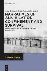 9783110764567-3110764563-Narratives of Annihilation, Confinement, and Survival: Camp Literature in a Transnational Perspective (Culture & Conflict, 14)