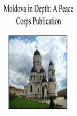 9781502413147-1502413140-Moldova in Depth: A Peace Corps Publication