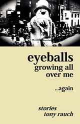 9781936383337-1936383330-Eyeballs Growing All Over Me ...Again