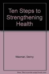 9780965999601-0965999602-Ten Steps to Strengthening Health