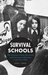 9780816674282-0816674280-Survival Schools: The American Indian Movement and Community Education in the Twin Cities