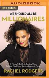9781713598244-1713598248-We Should All Be Millionaires: A Woman's Guide to Earning More, Building Wealth, and Gaining Economic Power