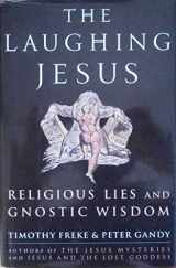 9781400082780-1400082781-The Laughing Jesus: Religious Lies and Gnostic Wisdom