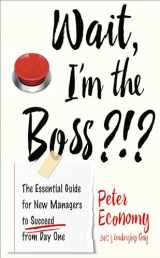 9781632651648-1632651645-Wait, I'm the Boss?!?: The Essential Guide for New Managers to Succeed from Day One