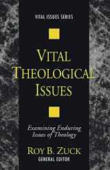 9781597526814-1597526819-Vital Theological Issues:Examining Enduring Issues of Theology (Vital Issues)