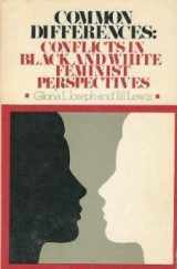 9780385142717-0385142714-Common Differences: Conflicts in Black and White Feminist Perspectives