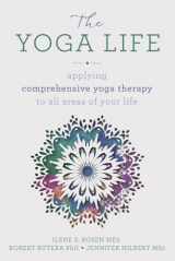 9780738757674-0738757675-The Yoga Life: Applying Comprehensive Yoga Therapy to All Areas of Your Life