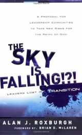 9780977718405-0977718409-The Sky Is Falling: Leaders Lost in Transition