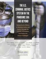 9781977406859-1977406858-U.S. Criminal Justice System in the Pandemic Era and Beyond: Taking Stock of Efforts to Maintain Safety and Justice Through the COVID-19 Pandemic and Prepare for Future Challenges