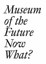 9783037645697-3037645695-Museum of the Future: Now What?
