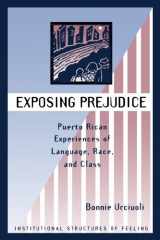 9780813329673-0813329671-Exposing Prejudice: Puerto Rican Experiences Of Language, Race, And Class (Institutional Structures of Feeling)