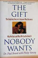 9780060925529-0060925523-The Gift Nobody Wants: The Inspiring Story of a Surgeon Who Discovers Why We Hurt and What We Can Do About It