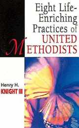 9780687087341-0687087341-Eight Life-Enriching Practices of United Methodists (United Methodist Studies)