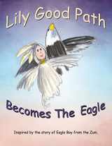 9781543046823-1543046827-Lily Good Path Becomes the Eagle