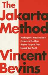 9781541742406-1541742400-The Jakarta Method: Washington's Anticommunist Crusade and the Mass Murder Program that Shaped Our World