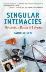 9780807072516-0807072516-Singular Intimacies: Becoming a Doctor at Bellevue