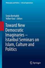 9783319418193-331941819X-Toward New Democratic Imaginaries - İstanbul Seminars on Islam, Culture and Politics (Philosophy and Politics - Critical Explorations, 2)