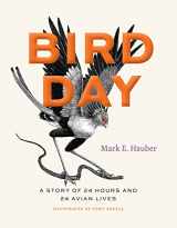 9780226819402-022681940X-Bird Day: A Story of 24 Hours and 24 Avian Lives (Earth Day)