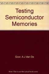 9780471925866-0471925861-Testing Semiconductor Memories: Theory and Practice