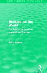 9781138912014-1138912018-Banking on the World: The Politics of American International Finance (Routledge Revivals)