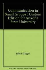 9780495455738-0495455733-Communication in Small Groups : Custom Edition for Arizona State University
