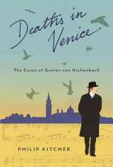 9780231162654-0231162650-Deaths in Venice: The Cases of Gustav von Aschenbach (Leonard Hastings Schoff Lectures)