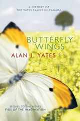 9781490740942-1490740945-Butterfly Wings: A History of the Yates Family in Canada