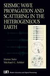 9781461274575-1461274575-Seismic Wave Propagation and Scattering in the Heterogeneous Earth (Modern Acoustics and Signal Processing)