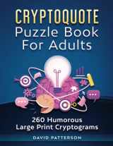 9781656313249-1656313243-Cryptoquote Puzzle Book For Adults - 260 Humorous Large Print Cryptograms: Cryptoquip Puzzle Book for Adults Large Print - Funny and Inspirational