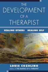 9780393713954-0393713954-The Development of a Therapist: Healing Others - Healing Self (The Norton Series on Interpersonal Neurobiology)