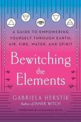 9780593086216-059308621X-Bewitching the Elements: A Guide to Empowering Yourself Through Earth, Air, Fire, Water, and Spirit