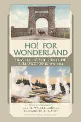 9780826346179-0826346170-Ho! For Wonderland: Travelers' Accounts of Yellowstone, 1872-1914
