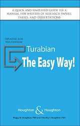 9781935356639-1935356631-Turabian: The Easy Way! (Updated for 9th Edition) A quick and simplified guide to: A manual for writers of research papers, theses, and dissertations