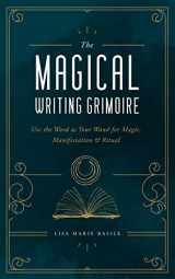 9781592339341-1592339344-The Magical Writing Grimoire: Use the Word as Your Wand for Magic, Manifestation & Ritual