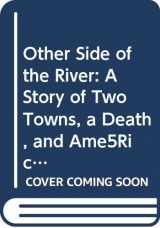9780606163842-0606163840-Other Side of the River: A Story of Two Towns, a Death, and Ame5Rica's Dilemma