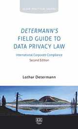 9781783476886-1783476885-Determann's Field Guide to Data Privacy Law: International Corporate Compliance, Second Edition (Elgar Practical Guides)