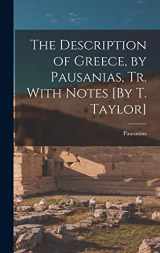 9781018001012-1018001018-The Description of Greece, by Pausanias, Tr. With Notes [By T. Taylor]