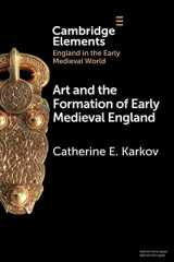 9781108931977-1108931979-Art and the Formation of Early Medieval England (Elements in England in the Early Medieval World)