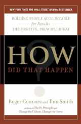 9781591844143-1591844142-How Did That Happen?: Holding People Accountable for Results the Positive, Principled Way
