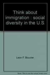 9780802767554-0802767559-Think about immigration: Social diversity in the U.S (The Think series)