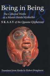 9781550548266-1550548263-Being in being: The collected works of Skaay of the Qquuna Qiighawaay (Masterworks of the classical Haida mythtellers)