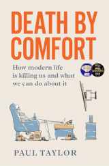 9781922611505-1922611506-Death by Comfort: How modern life is killing us and what we can do about it