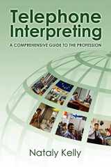 9781425185015-1425185010-Telephone Interpreting: A Comprehensive Guide to the Profession