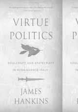 9780674278738-0674278739-Virtue Politics: Soulcraft and Statecraft in Renaissance Italy
