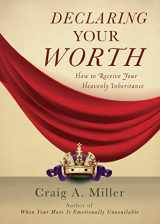 9781942451785-1942451784-Declaring Your Worth: How to Receive Your Heavenly Inheritance