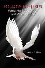 9780990555377-0990555372-Following Jesus: What He Said to Do, and What He Did