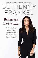 9780306827044-0306827042-Business is Personal: The Truth About What it Takes to Be Successful While Staying True to Yourself