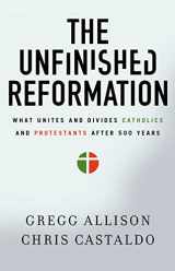 9780310527930-0310527937-The Unfinished Reformation: What Unites and Divides Catholics and Protestants After 500 Years